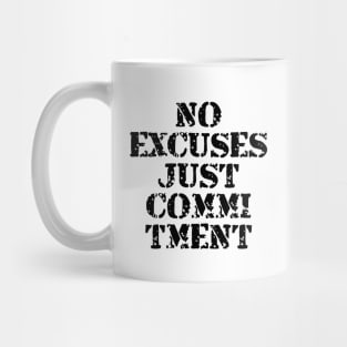 No Excuses Just Commitment Mug